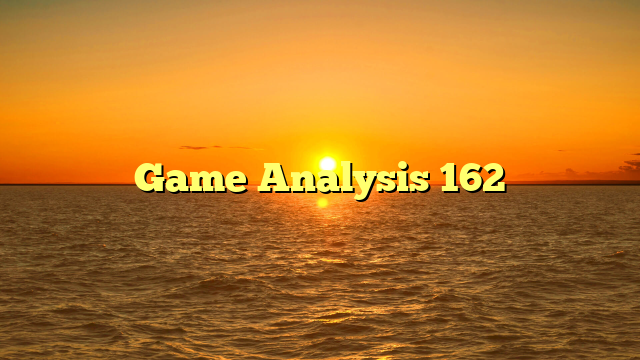 Game Analysis 162